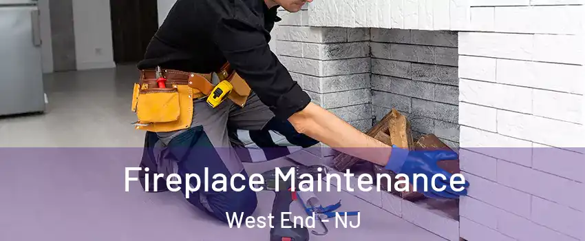 Fireplace Maintenance West End - NJ