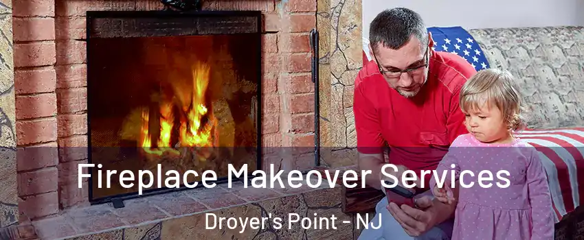 Fireplace Makeover Services Droyer's Point - NJ