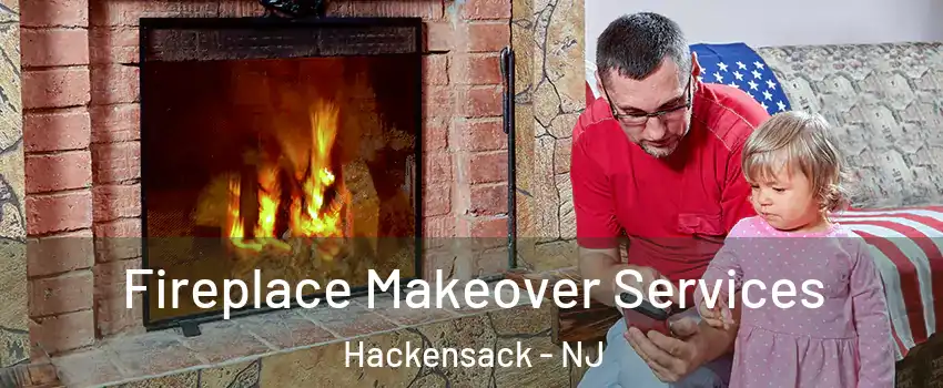 Fireplace Makeover Services Hackensack - NJ