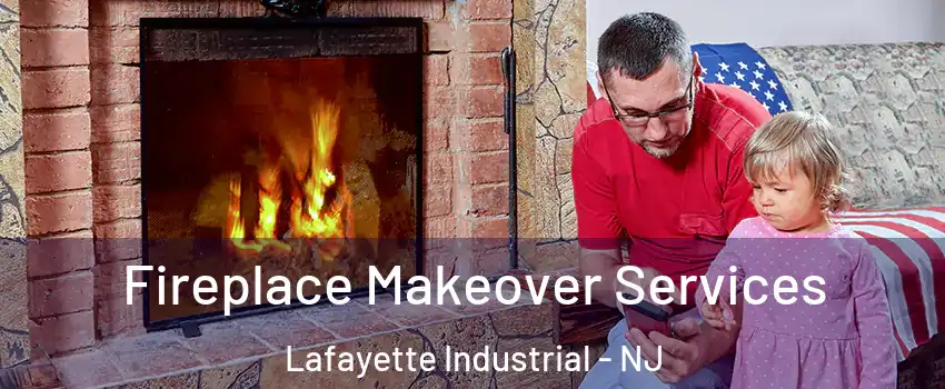 Fireplace Makeover Services Lafayette Industrial - NJ