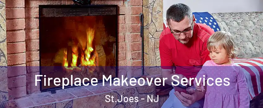 Fireplace Makeover Services St.Joes - NJ