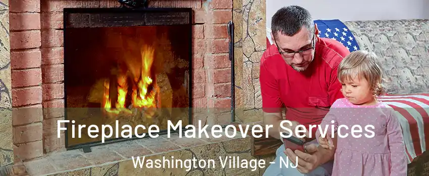 Fireplace Makeover Services Washington Village - NJ