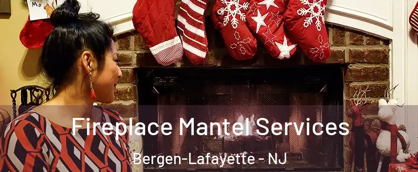 Fireplace Mantel Services Bergen-Lafayette - NJ