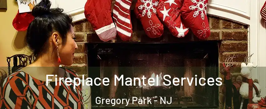 Fireplace Mantel Services Gregory Park - NJ