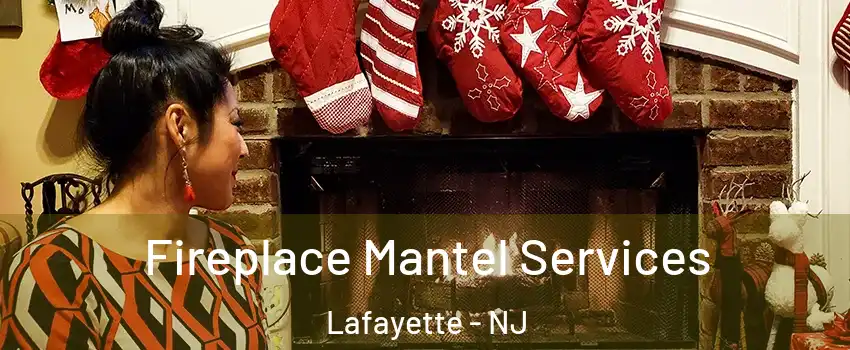 Fireplace Mantel Services Lafayette - NJ