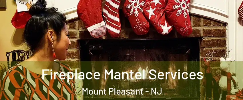 Fireplace Mantel Services Mount Pleasant - NJ