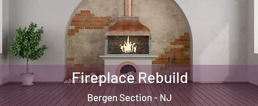Fireplace Rebuild Bergen Section - NJ