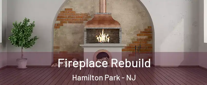 Fireplace Rebuild Hamilton Park - NJ