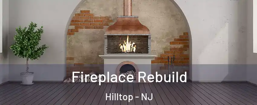 Fireplace Rebuild Hilltop - NJ