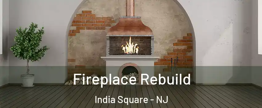 Fireplace Rebuild India Square - NJ