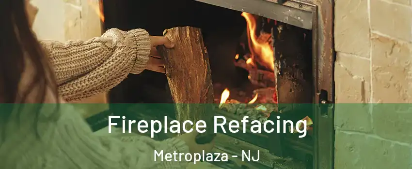 Fireplace Refacing Metroplaza - NJ