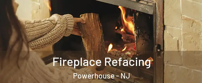 Fireplace Refacing Powerhouse - NJ