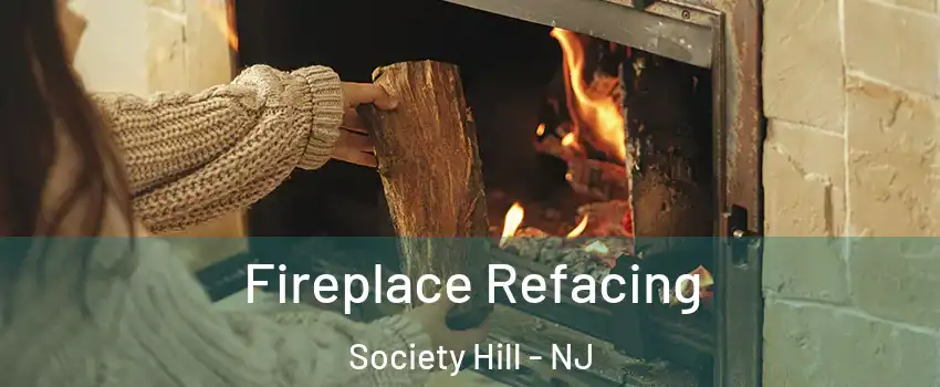 Fireplace Refacing Society Hill - NJ