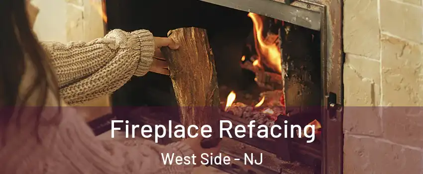 Fireplace Refacing West Side - NJ