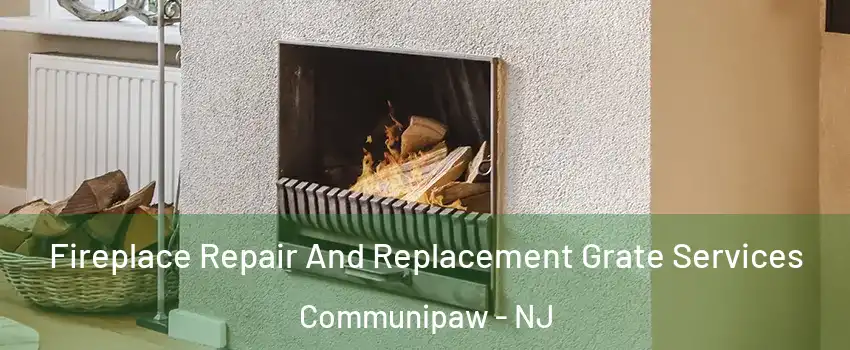 Fireplace Repair And Replacement Grate Services Communipaw - NJ