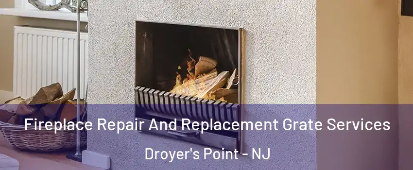Fireplace Repair And Replacement Grate Services Droyer's Point - NJ