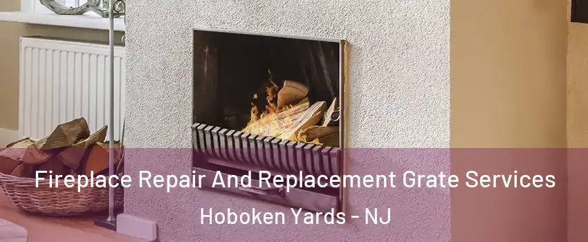 Fireplace Repair And Replacement Grate Services Hoboken Yards - NJ