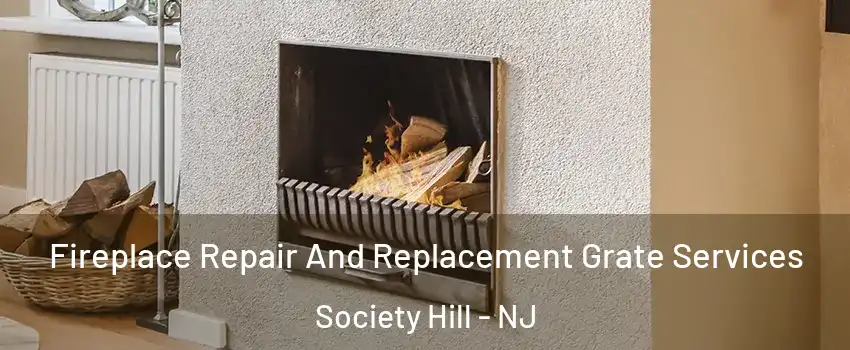Fireplace Repair And Replacement Grate Services Society Hill - NJ