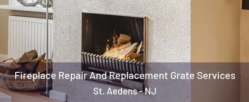 Fireplace Repair And Replacement Grate Services St. Aedens - NJ