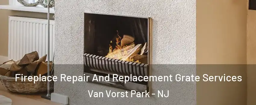 Fireplace Repair And Replacement Grate Services Van Vorst Park - NJ