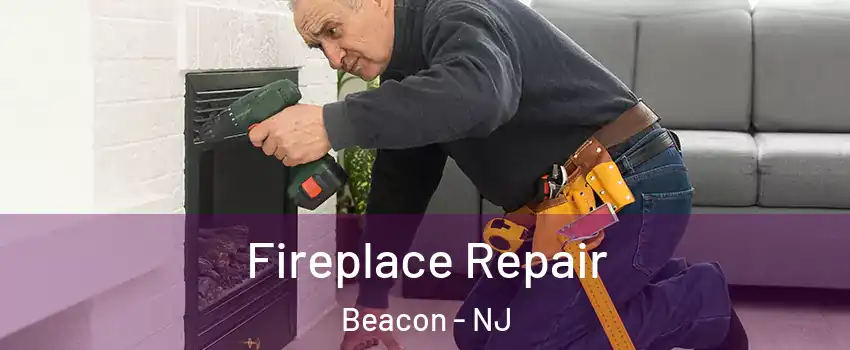 Fireplace Repair Beacon - NJ
