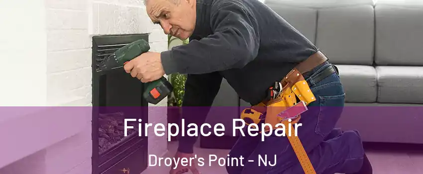 Fireplace Repair Droyer's Point - NJ