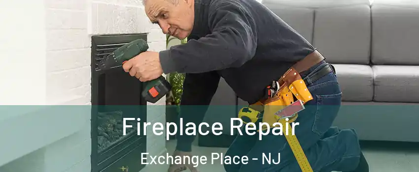 Fireplace Repair Exchange Place - NJ