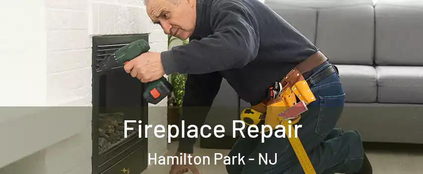 Fireplace Repair Hamilton Park - NJ
