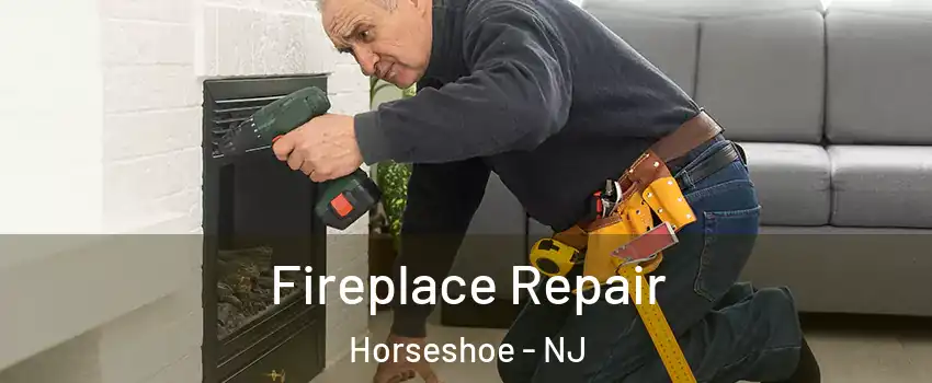 Fireplace Repair Horseshoe - NJ