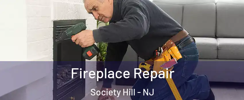 Fireplace Repair Society Hill - NJ