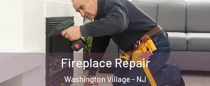 Fireplace Repair Washington Village - NJ