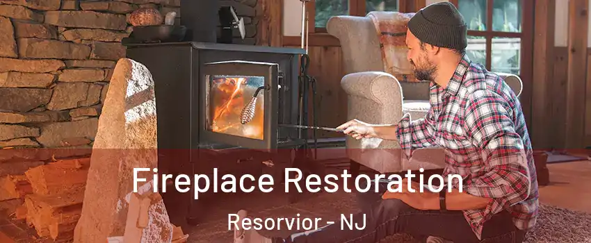 Fireplace Restoration Resorvior - NJ