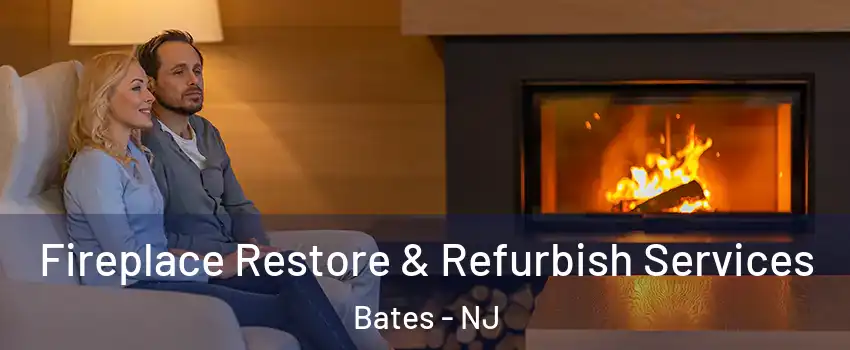 Fireplace Restore & Refurbish Services Bates - NJ