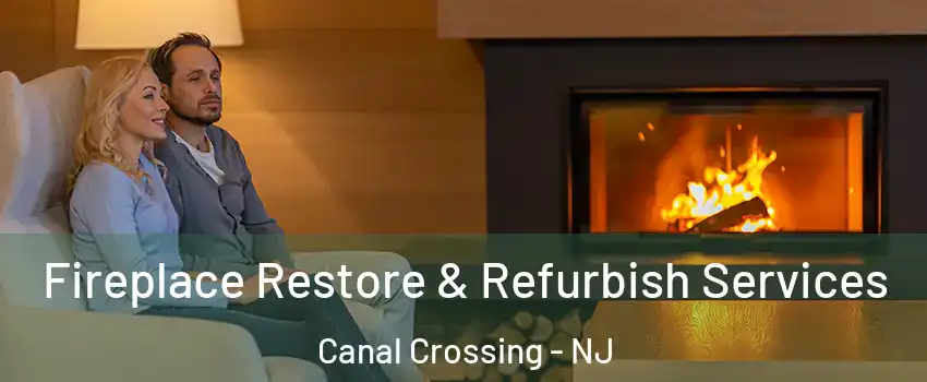 Fireplace Restore & Refurbish Services Canal Crossing - NJ