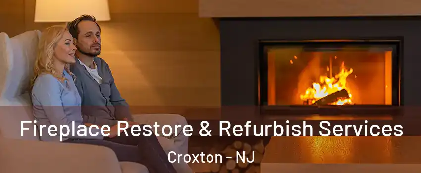Fireplace Restore & Refurbish Services Croxton - NJ