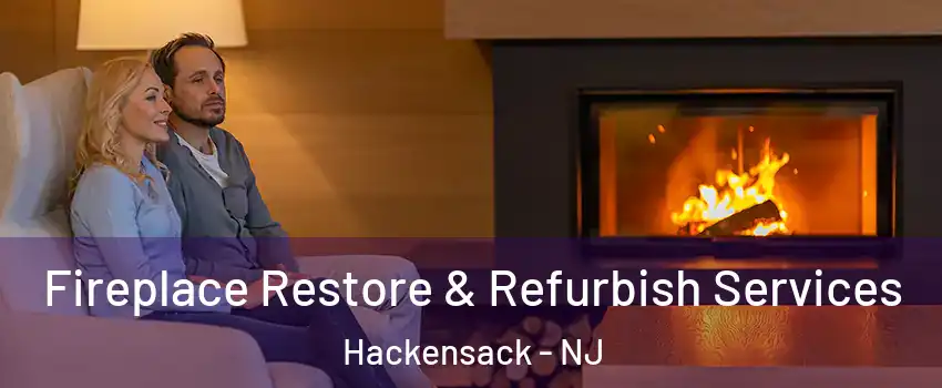 Fireplace Restore & Refurbish Services Hackensack - NJ