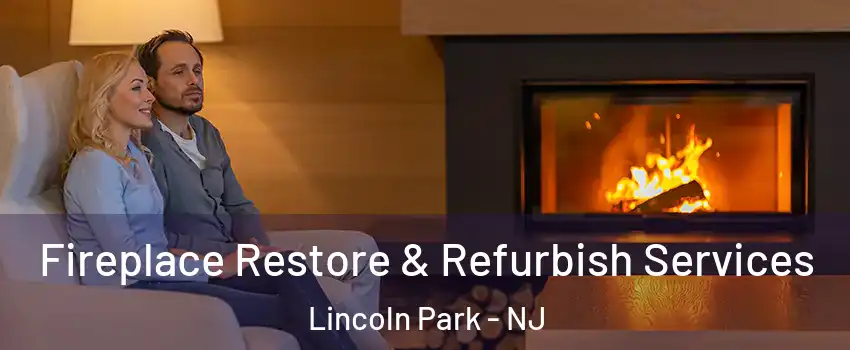 Fireplace Restore & Refurbish Services Lincoln Park - NJ