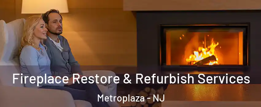 Fireplace Restore & Refurbish Services Metroplaza - NJ