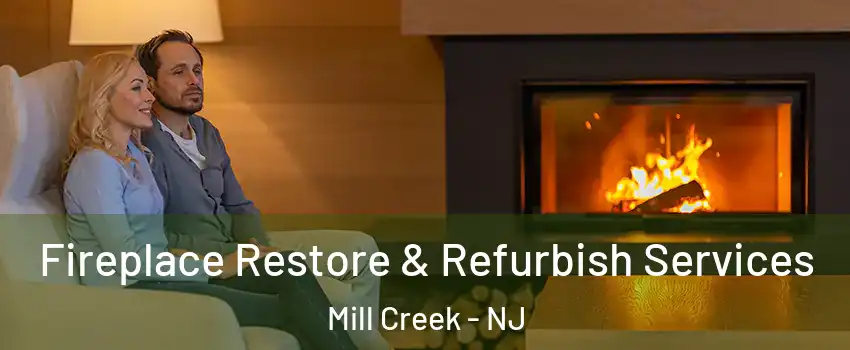 Fireplace Restore & Refurbish Services Mill Creek - NJ