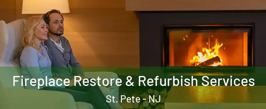 Fireplace Restore & Refurbish Services St. Pete - NJ