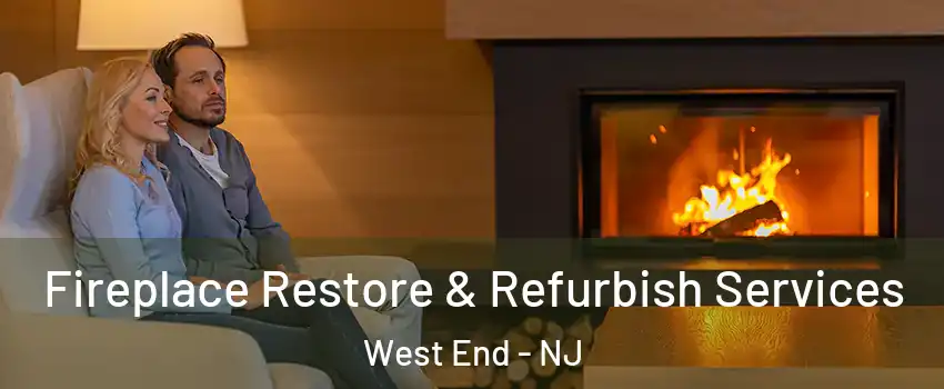 Fireplace Restore & Refurbish Services West End - NJ