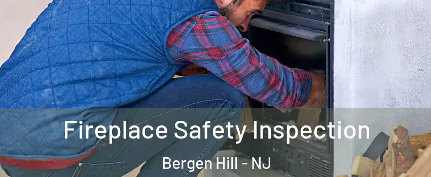 Fireplace Safety Inspection Bergen Hill - NJ