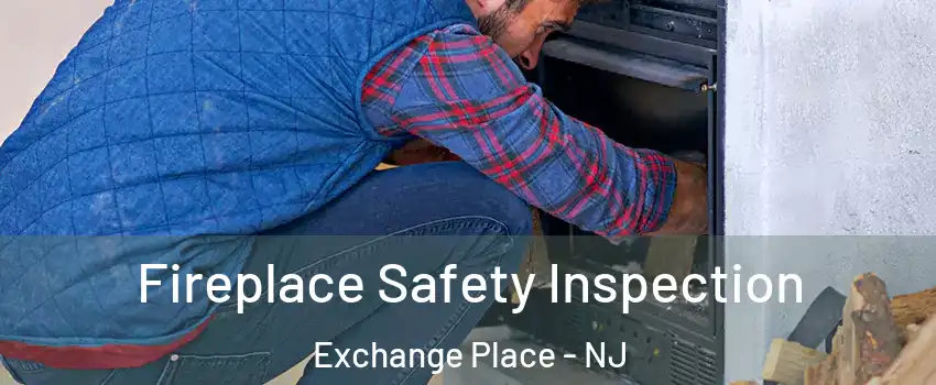 Fireplace Safety Inspection Exchange Place - NJ
