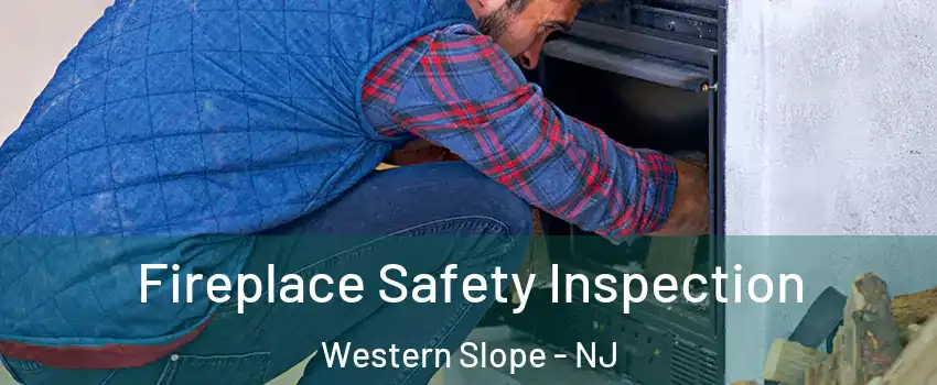 Fireplace Safety Inspection Western Slope - NJ