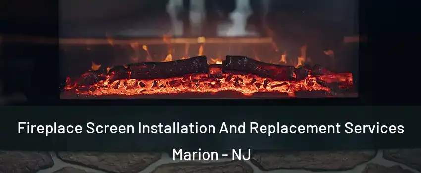 Fireplace Screen Installation And Replacement Services Marion - NJ