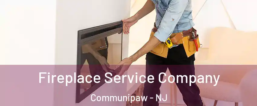 Fireplace Service Company Communipaw - NJ
