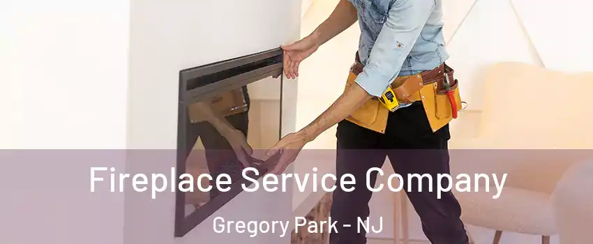 Fireplace Service Company Gregory Park - NJ