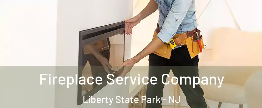 Fireplace Service Company Liberty State Park - NJ