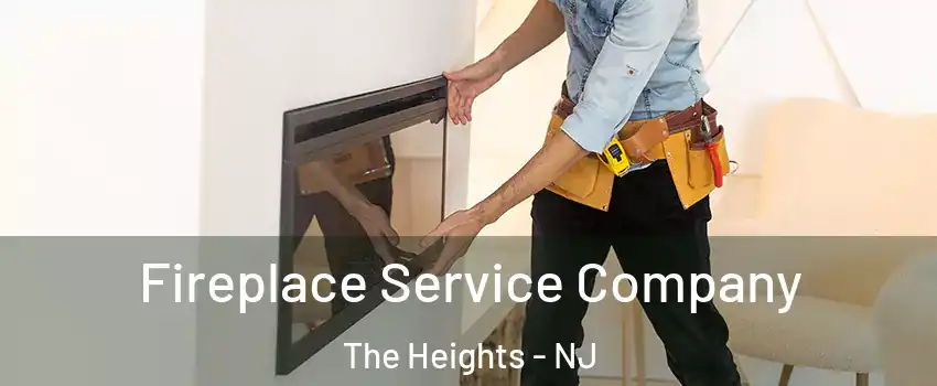 Fireplace Service Company The Heights - NJ