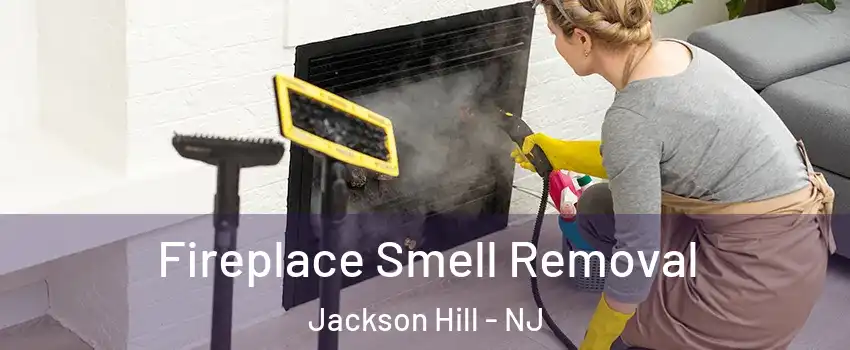 Fireplace Smell Removal Jackson Hill - NJ